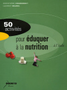 50 activités pour éduquer à la nutrition à l'école Image 1