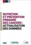 Nutrition et prévention primaire des cancers : actualisation des données