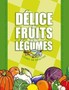 Délice de fruits et légumes : livret de recettes Image 1