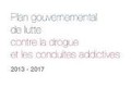 Plan gouvernemental de lutte contre la drogue et les conduites addictives. 2013-2017.