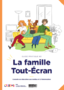 La famille Tout-Ecran. Guide pratique #2 Image 1